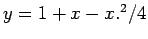 $ y=1+x-x.^2/4$