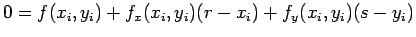 $ 0=f(x_i,y_i)+f_x(x_i,y_i)(r-x_i)+f_y(x_i,y_i)(s-y_i)$