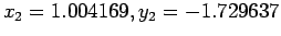 $ x_2 = 1.004169, y_2 = -1.729637$