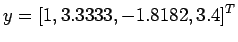 $\displaystyle y = [1, 3.3333,-1.8182,3.4]^T
$