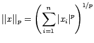 $\displaystyle \vert\vert x\vert\vert _p=\left( \sum_{i=1}^n \vert x_i\vert^p \right)^{1/p}
$