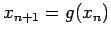 $ x_{n+1}= g(x_n)$