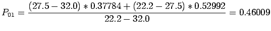 $\displaystyle P_{01}=\frac{(27.5-32.0)*0.37784+(22.2-27.5)*0.52992}{22.2-32.0}=0.46009
$