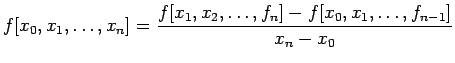 $\displaystyle f[x_0,x_1,\ldots,x_n]=\frac{f[x_1,x_2,\ldots,f_n]-f[x_0,x_1,\ldots,f_{n-1}]}{x_n-x_0}
$