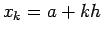 $ x_k=a+kh$
