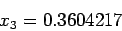 \begin{displaymath}
x_3=0.3604217
\end{displaymath}