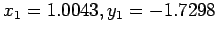 $x_1 = 1.0043,y_1=-1.7298$