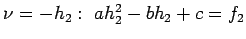 $\nu =-h_2:  ah_2^2 -bh_2 + c=f_2$