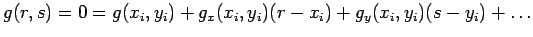 $g(r,s)=0=g(x_i,y_i)+g_x(x_i,y_i)(r-x_i)+g_y(x_i,y_i)(s-y_i)+\ldots$