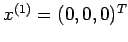 $x^{(1)} = (0,0,0)^T$