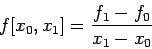 \begin{displaymath}
f[x_0,x_1]=\frac{f_1-f_0}{x_1-x_0}
\end{displaymath}