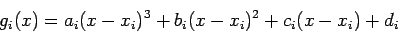 \begin{displaymath}
g_i(x)=a_i(x - x_i)^3 + b_i(x - x_i)^2 + c_i(x - x_i) + d_i
\end{displaymath}