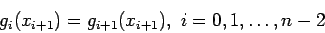 \begin{displaymath}
g_i(x_{i+1})=g_{i+1}(x_{i+1}),~i=0,1,\ldots,n - 2
\end{displaymath}