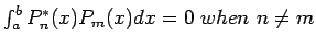 $\int_a^b P_n^{*}(x) P_m(x)dx=0~when~ n\neq m$