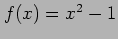 $f(x)=x^2-1$