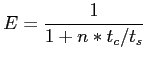 $\displaystyle E=\frac{1}{1+n*t_c/t_s}$