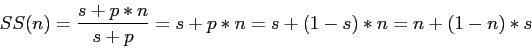 \begin{displaymath}
SS(n)=\frac{s+p*n}{s+p}=s+p*n=s+(1-s)*n=n+(1-n)*s
\end{displaymath}