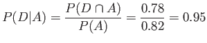 $\displaystyle P(D\vert A) = \frac{P(D \cap A)}{ P(A)} = \frac{0.78}{0.82} = 0.95
$