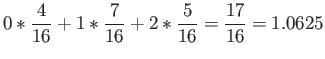 $\displaystyle 0*\frac{4}{16}+1*\frac{7}{16}+2*\frac{5}{16}=\frac{17}{16}=1.0625
$