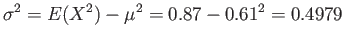 $\displaystyle \sigma^2=E(X^2)-\mu^2=0.87-0.61^2=0.4979
$