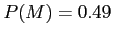 $P(M)=0.49$