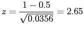 $\displaystyle z=\frac{1-0.5}{\sqrt{0.0356}}=2.65
$