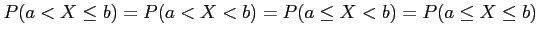 $\displaystyle P(a<X \leq b) = P(a<X<b) = P(a \leq X <b) = P(a \leq X \leq b)
$