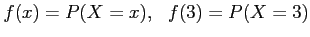 $\displaystyle f(x)=P(X=x),~~f(3)=P(X=3)
$