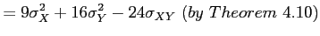 $\displaystyle =9\sigma_X^2+16\sigma_Y^2-24\sigma_{XY}~(by~Theorem~4.10)
$