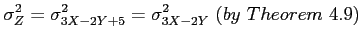 $\displaystyle \sigma_Z^2=\sigma_{3X - 2Y + 5}^2=\sigma_{3X - 2Y}^2~(by~Theorem~4.9)
$