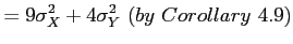 $\displaystyle =9\sigma_X^2+4\sigma_Y^2~(by~Corollary~4.9)
$