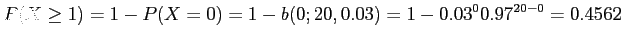 $\displaystyle P(X\geq 1)=1-P(X=0)=1-b(0;20,0.03)=1-0.03^0 0.97^{20-0}=0.4562
$