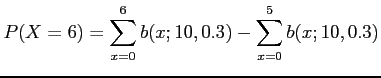 $\displaystyle P(X=6)=\sum_{x=0}^6 b(x;10,0.3)-\sum_{x=0}^5 b(x;10,0.3)
$